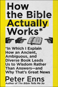 How the Bible Actually Works - 9780062686756 by Peter Enns, 9780062686756