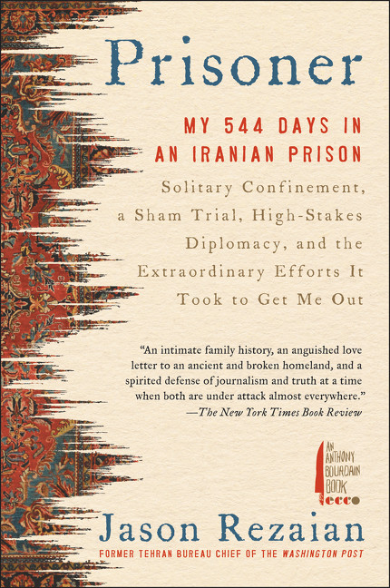 Prisoner (My 544 Days in an Iranian Prison-Solitary Confinement, a Sham Trial, High-Stakes Diplomacy, and the Extraordinary Efforts It Took to Get Me Out) - 9780062691583 by Jason Rezaian, 9780062691583