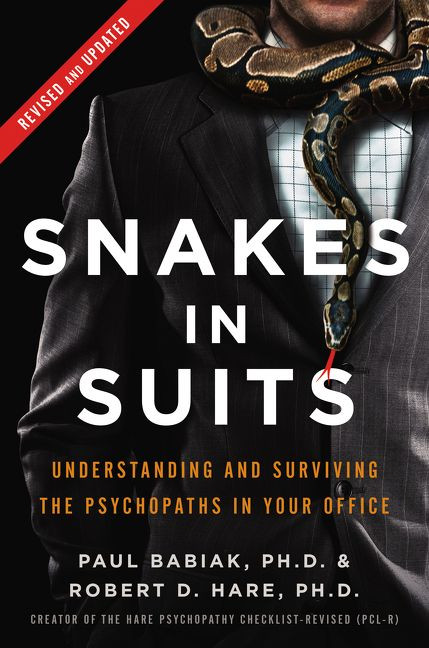 Snakes in Suits, Revised Edition (Understanding and Surviving the Psychopaths in Your Office) by Paul Babiak, Robert D. Hare, 9780062697547