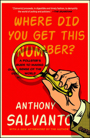 Where Did You Get This Number? (A Pollster's Guide to Making Sense of the World) - 9781501174858 by Anthony Salvanto, 9781501174858