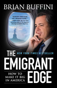 The Emigrant Edge (How to Make It Big in America) - 9781501169281 by Brian Buffini, 9781501169281