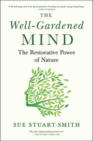 The Well-Gardened Mind (The Restorative Power of Nature) by Sue Stuart-Smith, 9781476794464