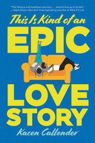 This Is Kind of an Epic Love Story - 9780062820235 by Kacen Callender, 9780062820235