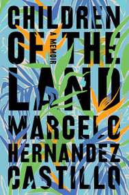 Children of the Land by Marcelo Hernandez Castillo, 9780062825599