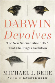 Darwin Devolves (The New Science About DNA That Challenges Evolution) - 9780062842664 by Michael J. Behe, 9780062842664