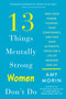 13 Things Mentally Strong Women Don't Do - 9780062847638 by Amy Morin, 9780062847638