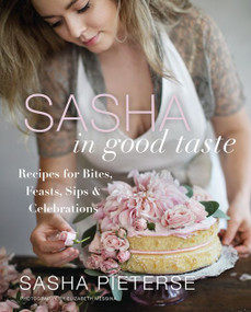 Sasha in Good Taste (Recipes for Bites, Feasts, Sips & Celebrations) by Sasha Pieterse, 9780062851390