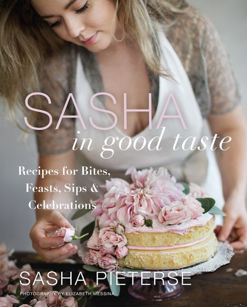 Sasha in Good Taste (Recipes for Bites, Feasts, Sips & Celebrations) by Sasha Pieterse, 9780062851390