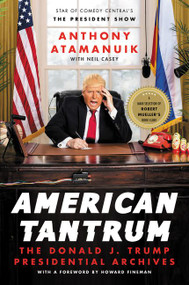 American Tantrum (The Donald J. Trump Presidential Archives) - 9780062851918 by Anthony Atamanuik, Neil Casey, Howard Fineman, 9780062851918