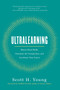 Ultralearning (Master Hard Skills, Outsmart the Competition, and Accelerate Your Career) by Scott Young, James Clear, 9780062852687