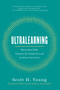 Ultralearning (Master Hard Skills, Outsmart the Competition, and Accelerate Your Career) by Scott H. Young, James Clear, 9780062852687