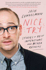 Nice Try (Stories of Best Intentions and Mixed Results) by Josh Gondelman, 9780062852755