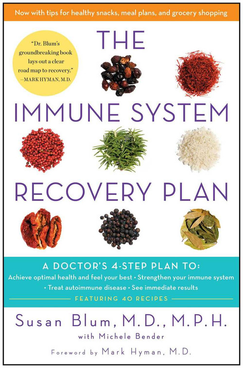 The Immune System Recovery Plan (A Doctor's 4-Step Plan To: Achieve Optimal Health and Feel Your Best, Strengthen Your Immune System, Treat Autoimmune Disease, and See Immediate Results) by Susan Blum, Michele Bender, Mark Hyman, 9781451694994
