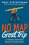 No Map, Great Trip: A Young Writer's Road to Page One by Paul Fleischman, 9780062857453