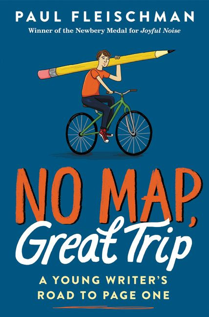 No Map, Great Trip: A Young Writer's Road to Page One by Paul Fleischman, 9780062857453