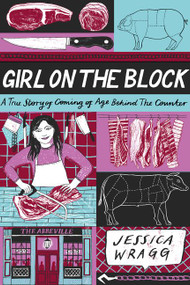 Girl on the Block (A True Story of Coming of Age Behind the Counter) by Jessica Wragg, 9780062863928