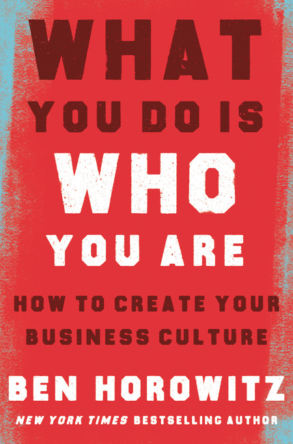 What You Do Is Who You Are (How to Create Your Business Culture) by Ben Horowitz, Henry Louis Gates, Jr., 9780062871336