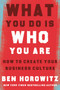 What You Do Is Who You Are (How to Create Your Business Culture) by Ben Horowitz, Henry Louis Gates, Jr., 9780062871336