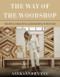 The Way of the Woodshop (Creating, Designing & Decorating with Wood) by Aleksandra Zee, 9780062878625