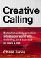 Creative Calling (Establish a Daily Practice, Infuse Your World with Meaning, and Succeed in Work + Life) by Chase Jarvis, 9780062879967