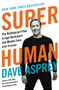 Super Human (The Bulletproof Plan to Age Backward and Maybe Even Live Forever) by Dave Asprey, 9780062882820
