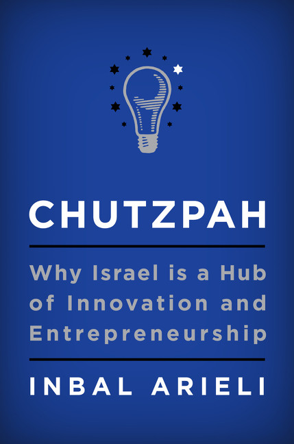 Chutzpah (Why Israel Is a Hub of Innovation and Entrepreneurship) by Inbal Arieli, 9780062883032