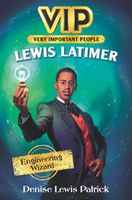 VIP: Lewis Latimer (Engineering Wizard) by Denise Lewis Patrick, Daniel Duncan, 9780062889669