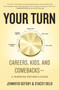 Your Turn (Careers, Kids, and Comebacks--A Working Mother's Guide) by Jennifer Gefsky, Stacey Delo, 9780062893697