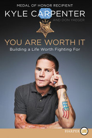 You Are Worth It (Building a Life Worth Fighting For) - 9780062944245 by Kyle Carpenter, Don Yaeger, 9780062944245