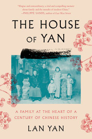 The House of Yan (A Family at the Heart of a Century in Chinese History) by Lan Yan, Sam Taylor, 9780062899811