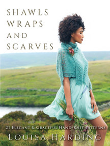 Shawls, Wraps, and Scarves (21 Elegant and Graceful Hand-Knit Patterns) by Louisa Harding, 9780486839998