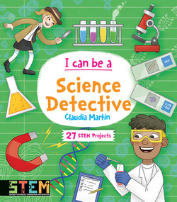 I Can Be a Science Detective (Fun STEM Activities for Kids) by Claudia Martin, 9780486839219