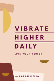 Vibrate Higher Daily (Live Your Power) by Lalah Delia, 9780062905147