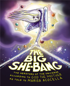 The Big She-Bang (The Herstory of the Universe According to God the Mother) by Marisa Acocella, 9780062905666