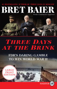 Three Days at the Brink (FDR's Daring Gamble to Win World War II) - 9780062905710 by Bret Baier, Catherine Whitney, 9780062905710
