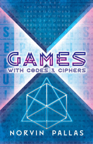Games with Codes and Ciphers by Norvin Pallas, 9780486838465
