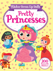 Sticker Dress-Up Dolls Pretty Princesses (200 Reusable Stickers!) by Connie Isaacs, Steph Hinton, 9780486837956