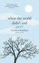 When the World Didn't End: Poems by Caroline Kaufman, Yelena Bryksenkova, 9780062910387