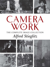 Camera Work (The Complete Image Collection) by Alfred Stieglitz, 9780486837307