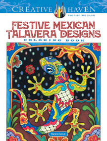 Creative Haven Festive Mexican Talavera Designs Coloring Book by Marjorie Sarnat, 9780486836782