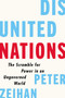 Disunited Nations (The Scramble for Power in an Ungoverned World) by Peter Zeihan, 9780062913685