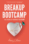 Breakup Bootcamp (The Science of Rewiring Your Heart) by Amy Chan, 9780062914743
