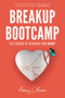 Breakup Bootcamp (The Science of Rewiring Your Heart) by Amy Chan, 9780062914743