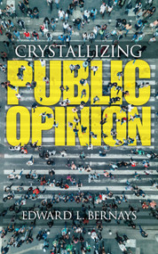 Crystallizing Public Opinion - 9780486836584 by Edward Bernays, 9780486836584