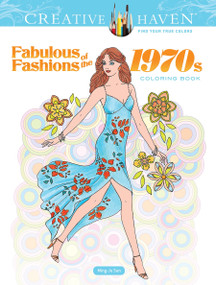 Creative Haven Fabulous Fashions of the 1970s Coloring Book by Ming-Ju Sun, 9780486836683