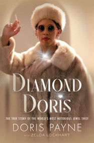 Diamond Doris (The True Story of the World's Most Notorious Jewel Thief) by Doris Payne, 9780062917997
