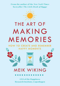 The Art of Making Memories (How to Create and Remember Happy Moments) by Meik Wiking, 9780062943385