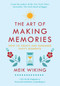 The Art of Making Memories (How to Create and Remember Happy Moments) by Meik Wiking, 9780062943385