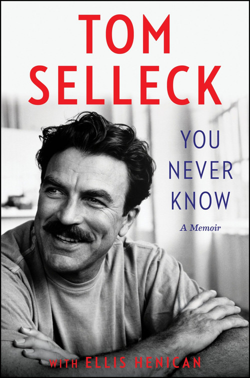 You Never Know (A Memoir) - 9780062945761 by Tom Selleck, Ellis Henican, 9780062945761