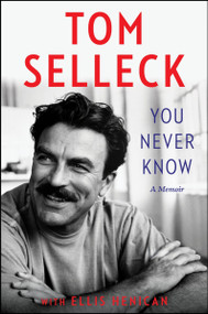 You Never Know (A Memoir) - 9780062945761 by Tom Selleck, Ellis Henican, 9780062945761